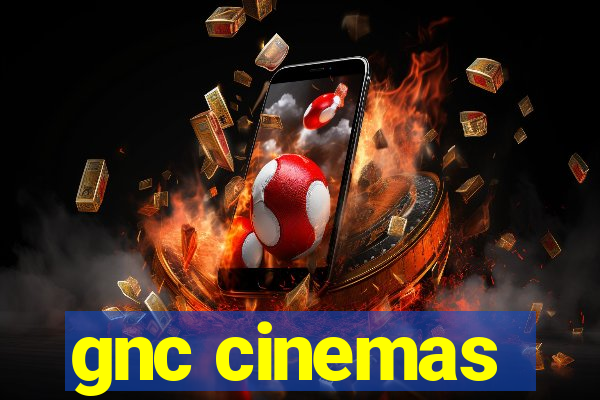 gnc cinemas