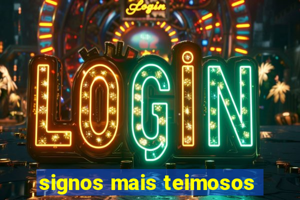 signos mais teimosos