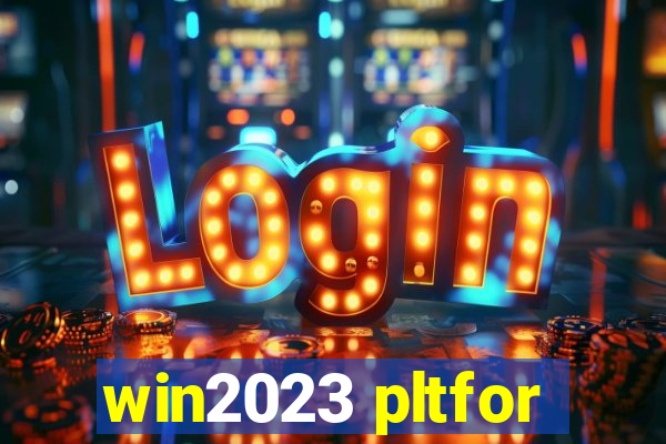 win2023 pltfor