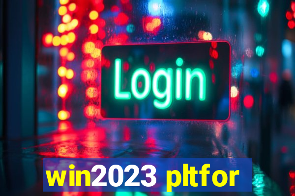 win2023 pltfor