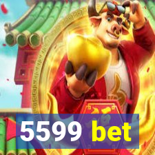 5599 bet