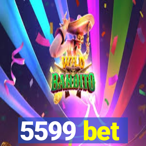 5599 bet