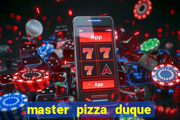 master pizza duque de caxias parque fluminense