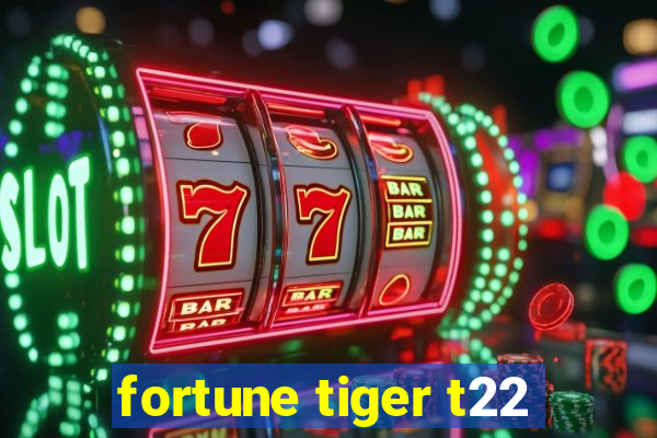 fortune tiger t22