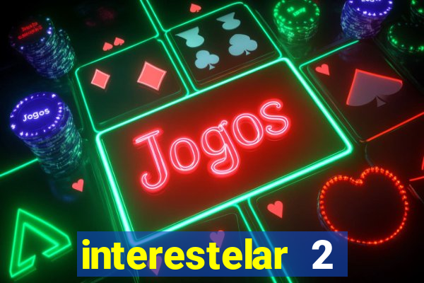 interestelar 2 trailer dublado