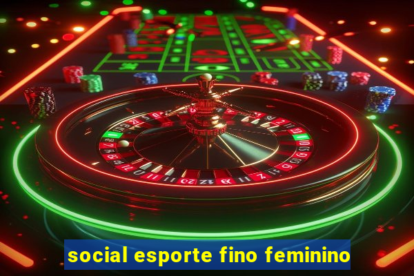 social esporte fino feminino