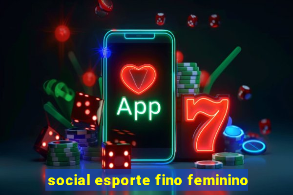 social esporte fino feminino