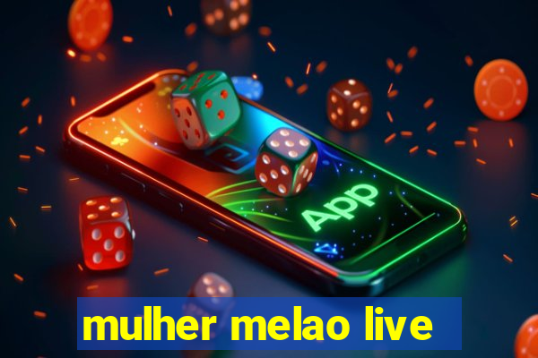 mulher melao live