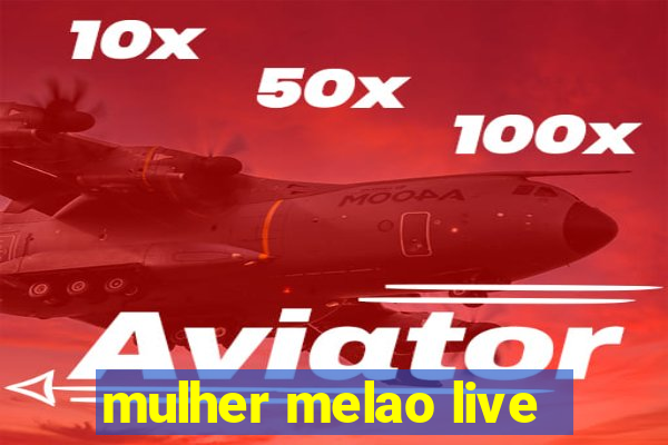 mulher melao live