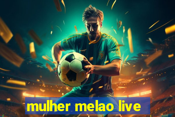 mulher melao live