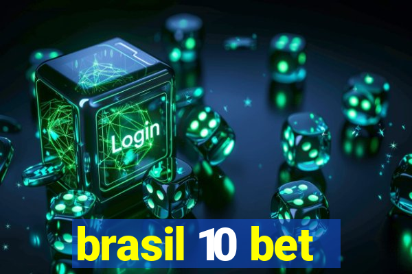 brasil 10 bet