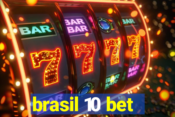 brasil 10 bet