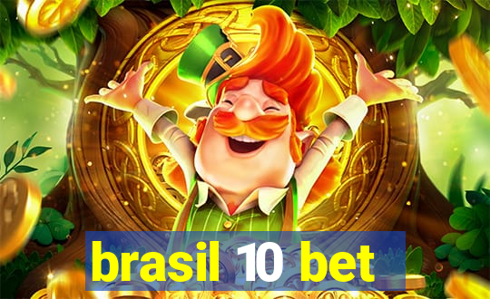 brasil 10 bet