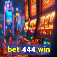 bet 444 win