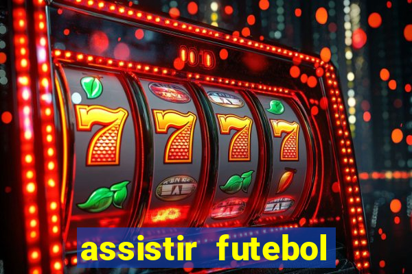 assistir futebol online play hd