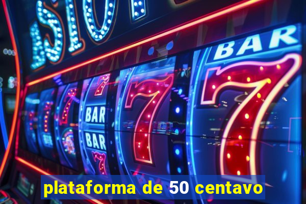 plataforma de 50 centavo