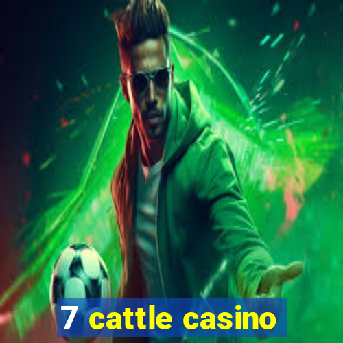 7 cattle casino