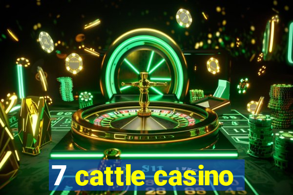 7 cattle casino