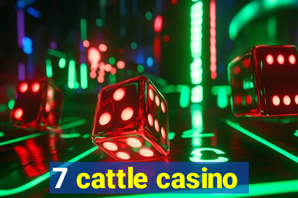 7 cattle casino