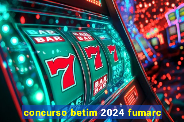 concurso betim 2024 fumarc