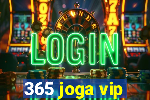 365 joga vip