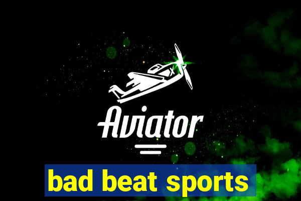 bad beat sports