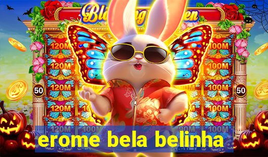 erome bela belinha