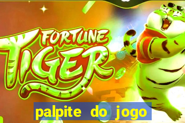 palpite do jogo aberto de hoje