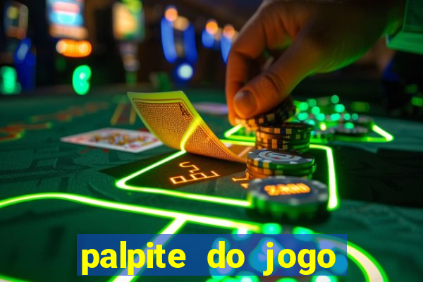 palpite do jogo aberto de hoje