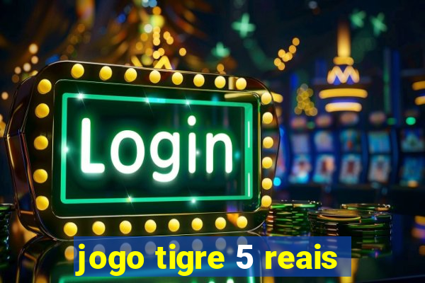 jogo tigre 5 reais