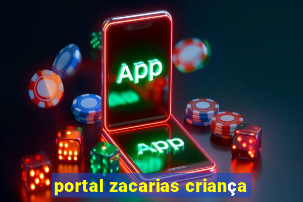 portal zacarias criança