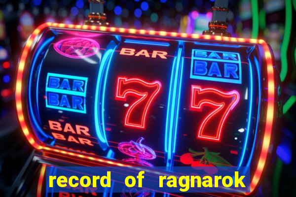 record of ragnarok 3 temporada online dublado