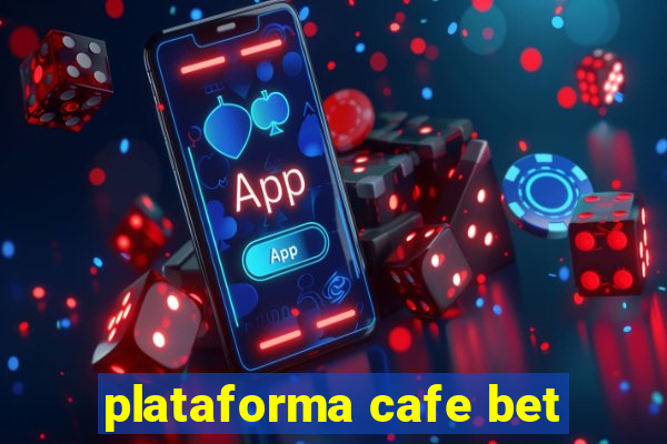 plataforma cafe bet