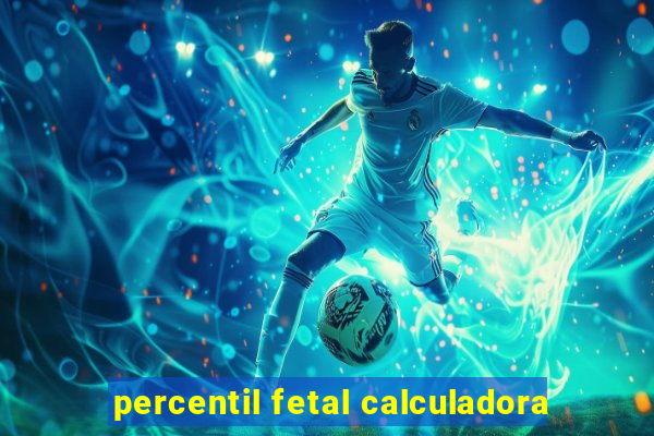 percentil fetal calculadora