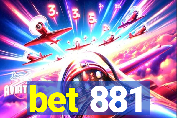 bet 881