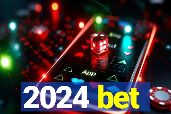 2024 bet