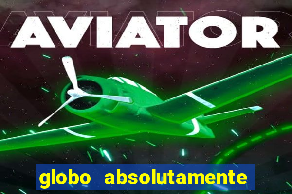 globo absolutamente sobretudo 2018