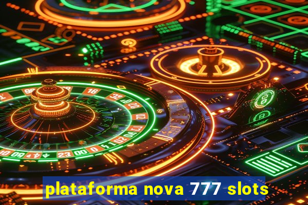 plataforma nova 777 slots