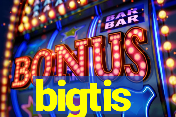 bigtis