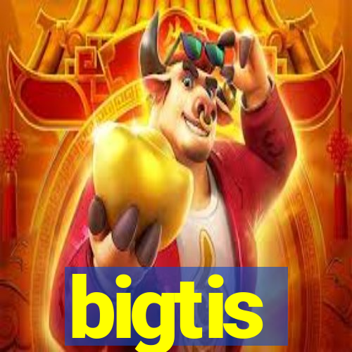 bigtis