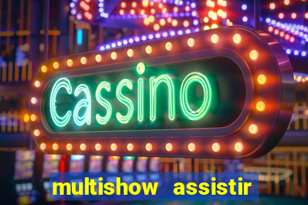 multishow assistir online gratis