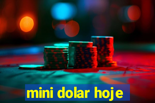 mini dolar hoje