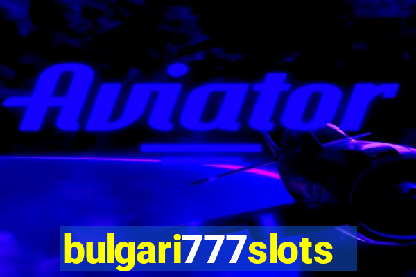 bulgari777slots.com