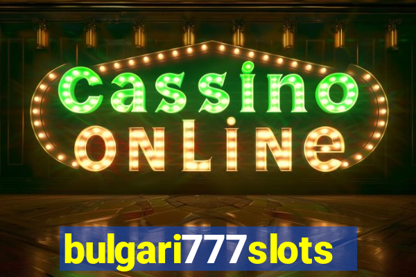 bulgari777slots.com