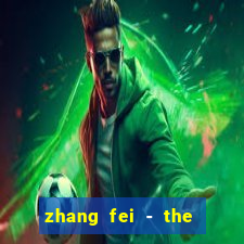 zhang fei - the abandoned son