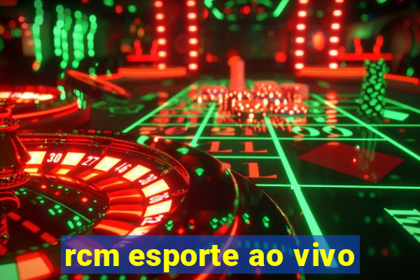 rcm esporte ao vivo