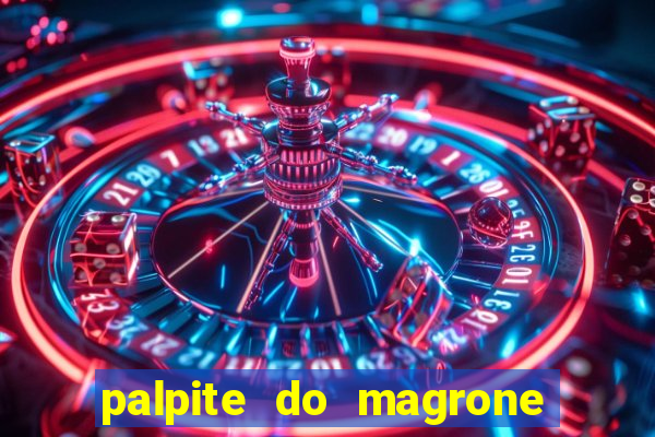 palpite do magrone para federal hoje