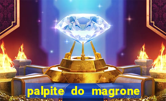 palpite do magrone para federal hoje