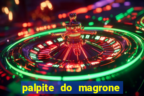 palpite do magrone para federal hoje