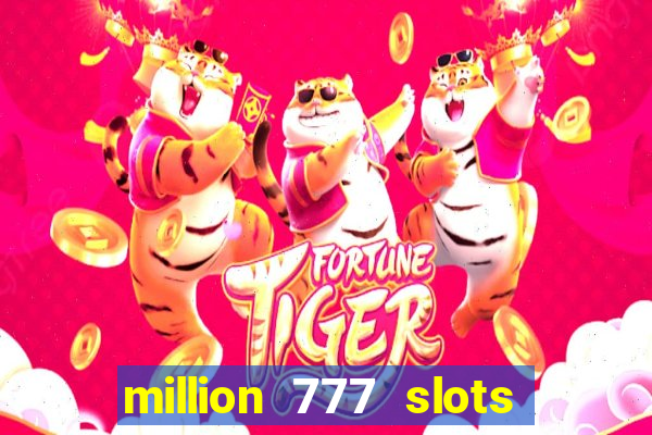 million 777 slots paga mesmo